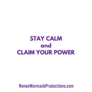 Stay Calm and Claim Your Power