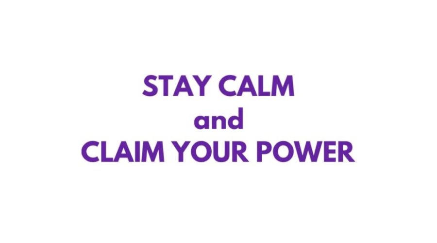 Stay Calm and Claim Your Power